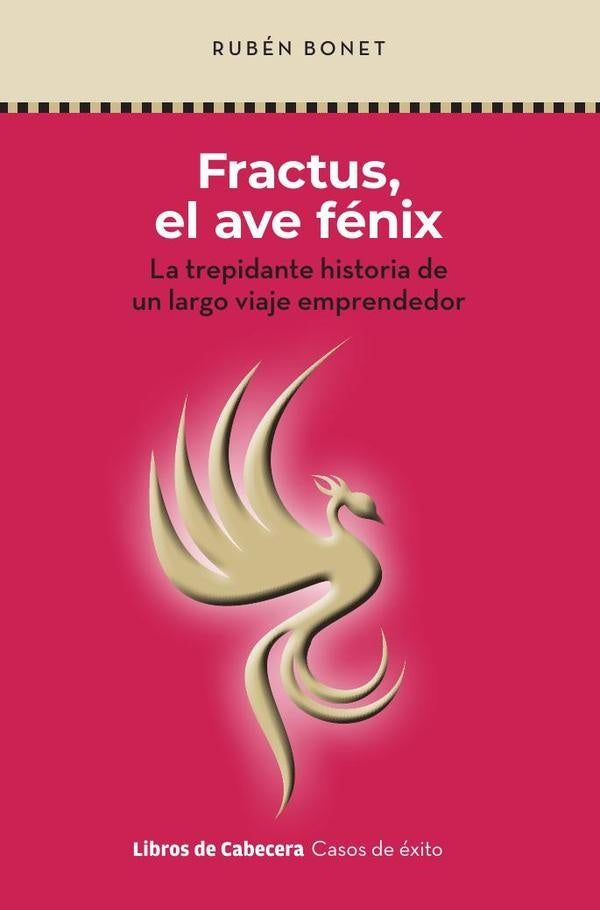Fractus, el ave fenix: La trepidante historia de un largo viaje emprendedor | Ruben Bonet