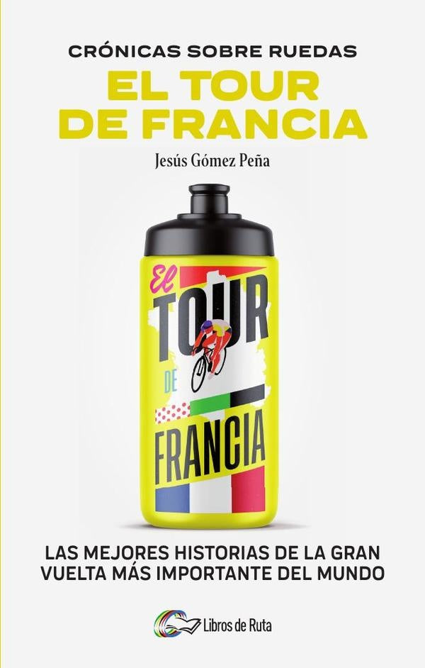 Cronicas sobre ruedas: El Tour de Francia | Jesus Gomez Pe?a