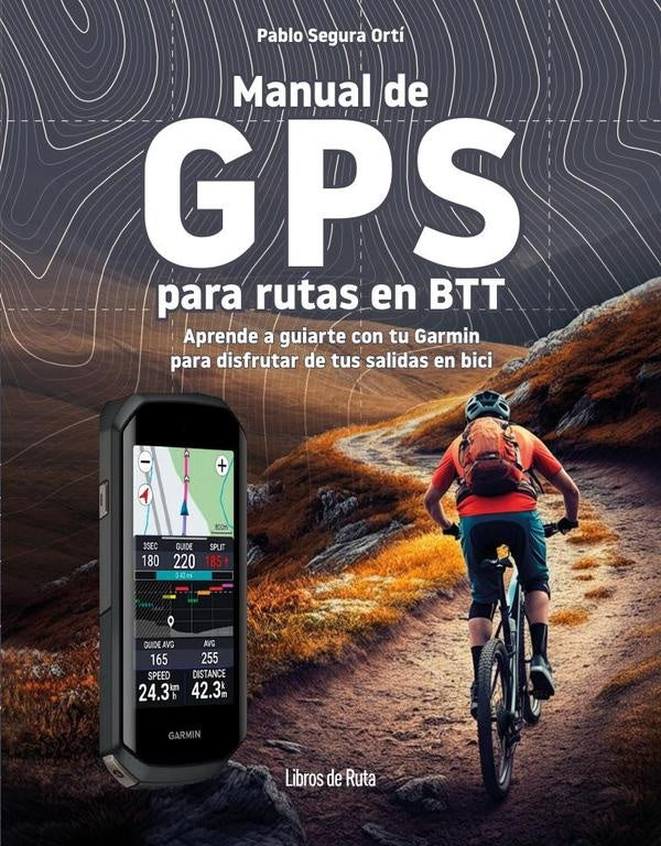 Manual de GPS para rutas en BTT | Pablo Segura Orti