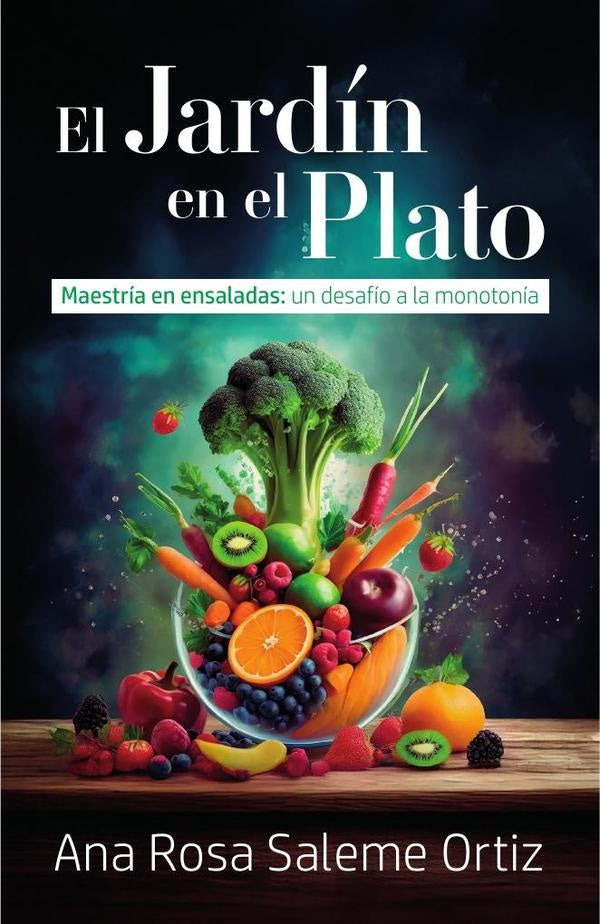 El jardin en el plato | Ana Rosa Saleme Ortiz