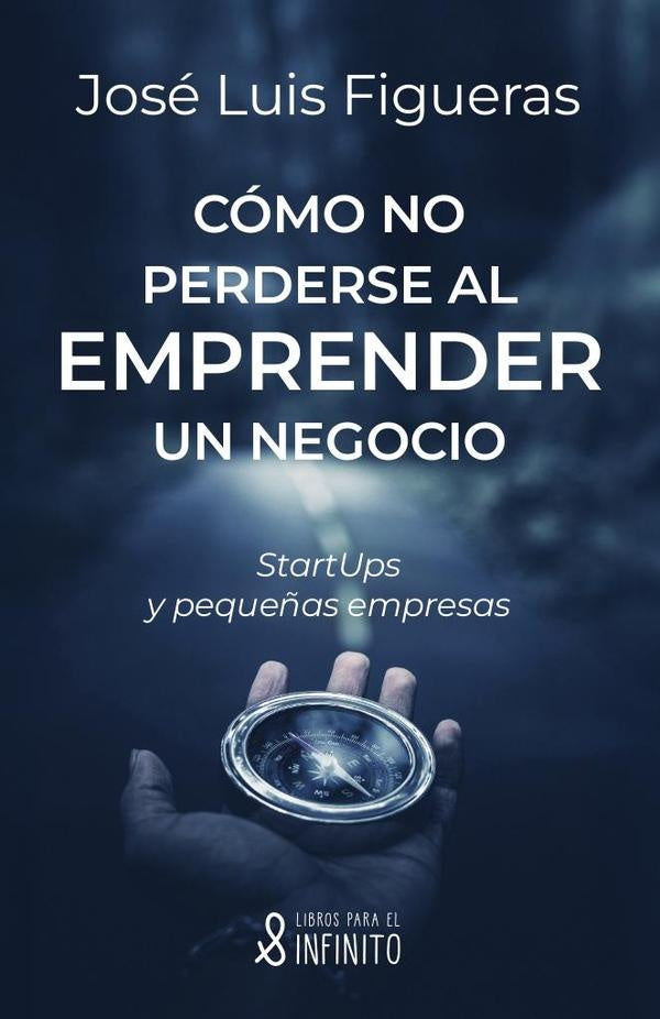 Como no perderse al emprender un negocio | Jose Luis Figueras