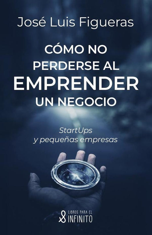 Como no perderse al emprender un negocio | Jose Luis Figueras
