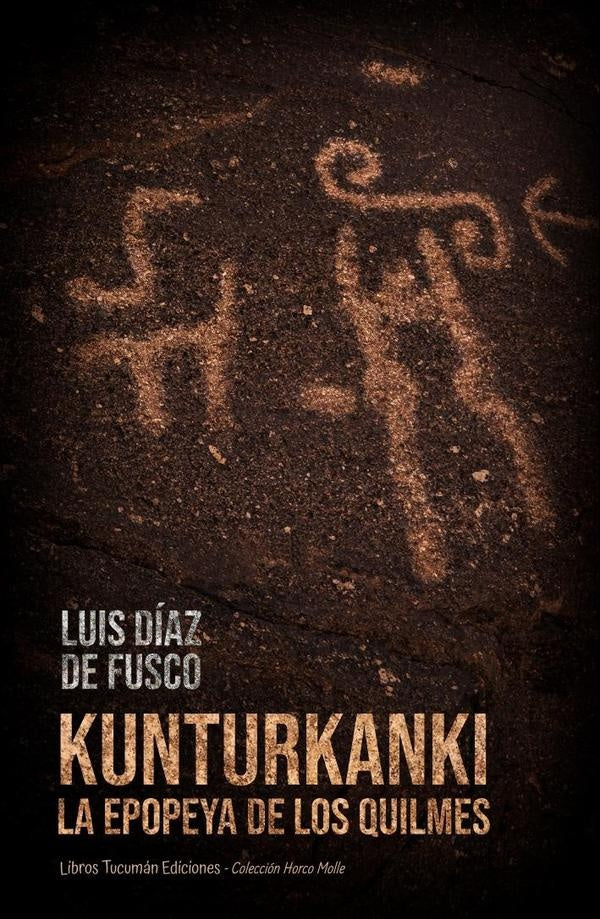 Kunturkanki. La epopeya de los Quilmes | Luis Diaz de Fusco