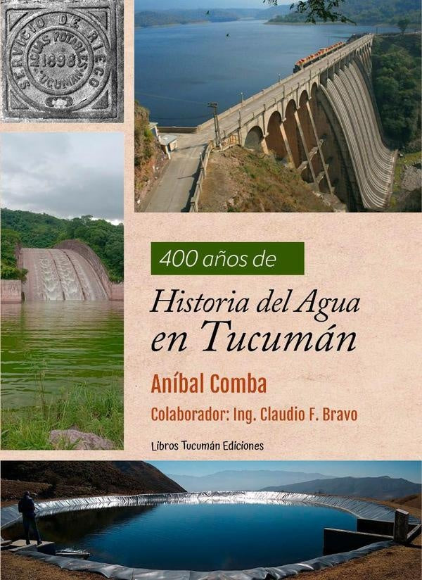 400 a?os de Historia del Agua en Tucuman | Anibal Comba