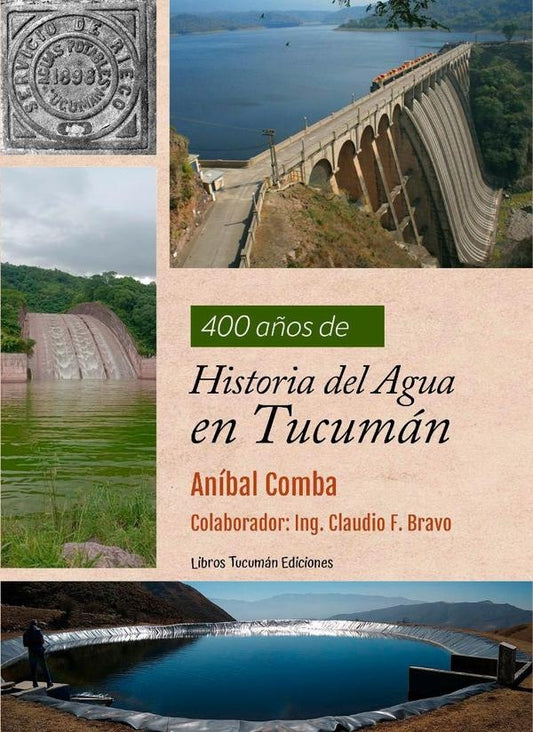 400 a?os de Historia del Agua en Tucuman | Anibal Comba