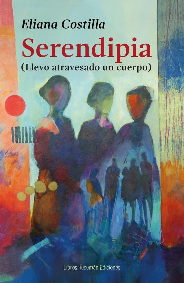 Serendipia (Llevo atravesado un cuerpo) | Eliana Costilla