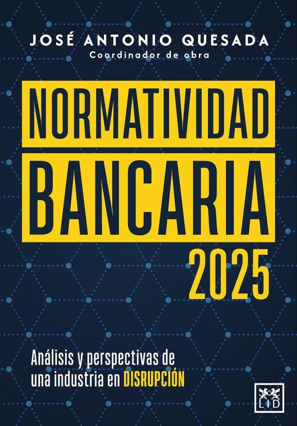 Normatividad bancaria 2025 | Jose Antonio Quesada Palacios
