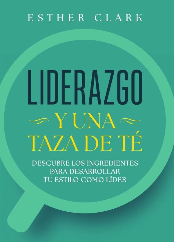 Liderazgo y una taza de te | Esther Clark