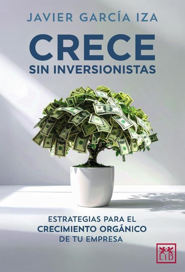Crece sin inversionistas | Javier Garcia Iza