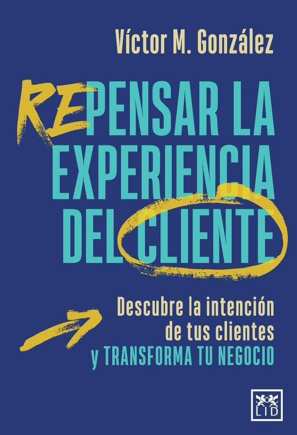 Repensar la experiencia del cliente | Victor M. Gonzalez