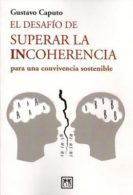El desafio de superar la incoherencia | Gustavo Caputo