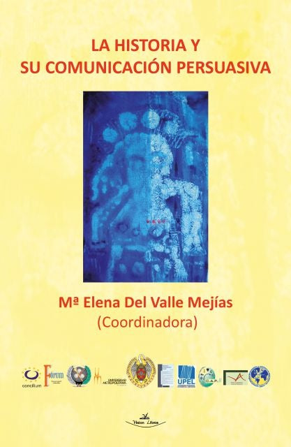 La historia y su comunicacion persuasiva | M? Elena Del Valle Mejias