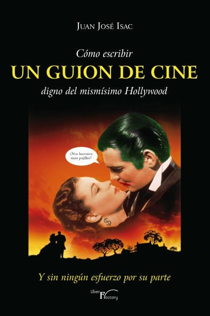 Como escribir UN GUION DE CINE digno del mismisimo Hollywood | Juan Jose Isac Sanchez