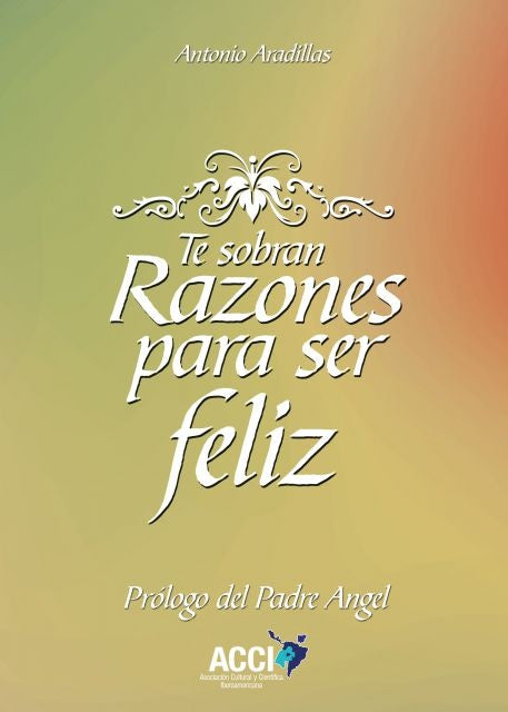 Te sobran razones para ser feliz | Padre angel Garcia