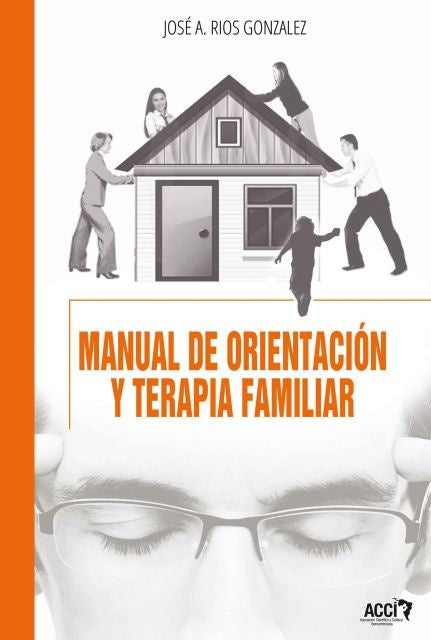 Manual de orientacion y terapia familiar | Jose Antonio Rios Gonzalez