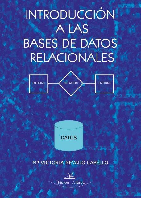 Introduccion a las Bases de Datos relacionales | Maria Victoria Nevado Cabello