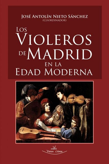 Los violeros de Madrid en la Edad Moderna | Jose A. Nieto Sanchez