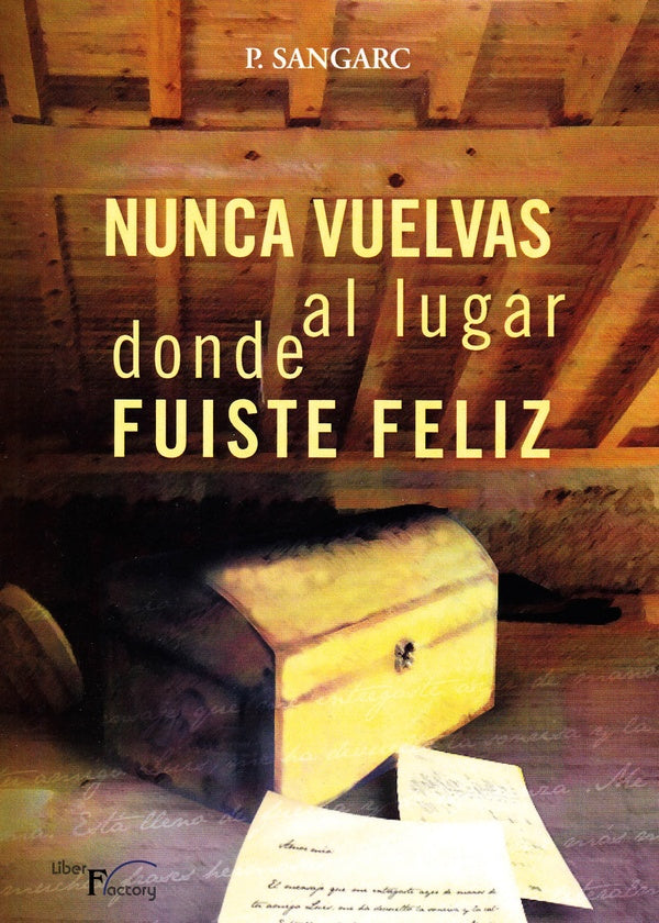 Nunca vuelvas al lugar donde fuiste feliz | P. Sangarc
