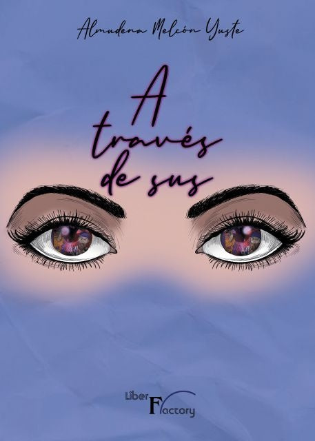 A traves de sus ojos | Almudena Melcon Yuste