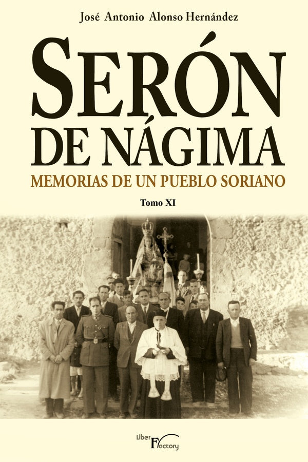 Seron de Nagima. Memorias de un pueblo soriano. Tomo XI | Jose Antonio Alonso Hernandez