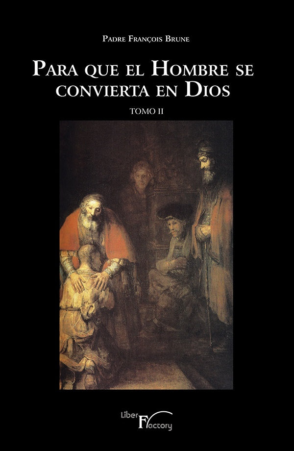 Para que el hombre se convierta en Dios Tomo II | Alfredo Camarero Gil
