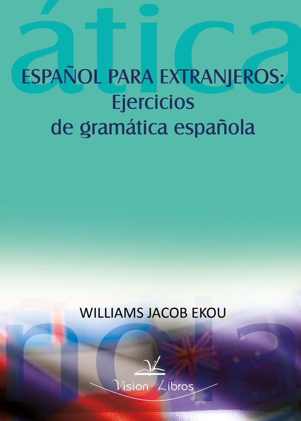Espa?ol para extranjeros: ejercicios de gramatica espa?ola | Williams Jacob Ekou