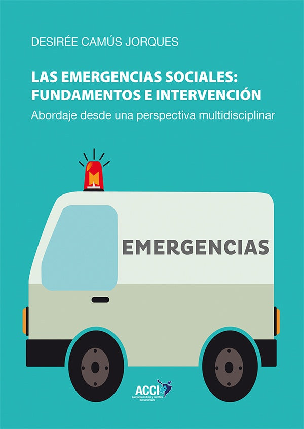 Las emergencias sociales: fundamentos e intervencion | Desiree Camus Jorques