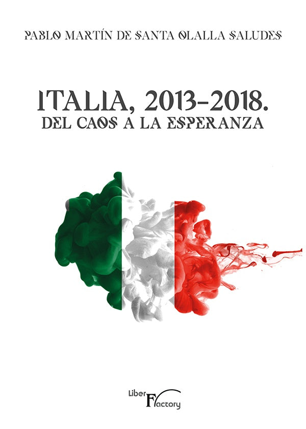Italia, 2013-2018. Del caos a la esperanza | Pablo Martin de Santa Olalla Saludes