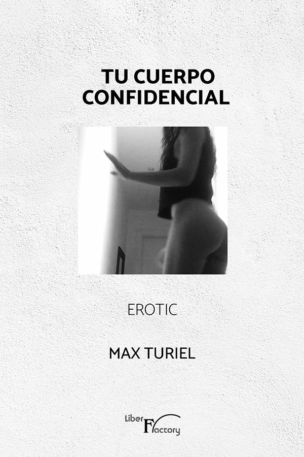 Tu cuerpo confidencial. Erotic. | Max Turiel