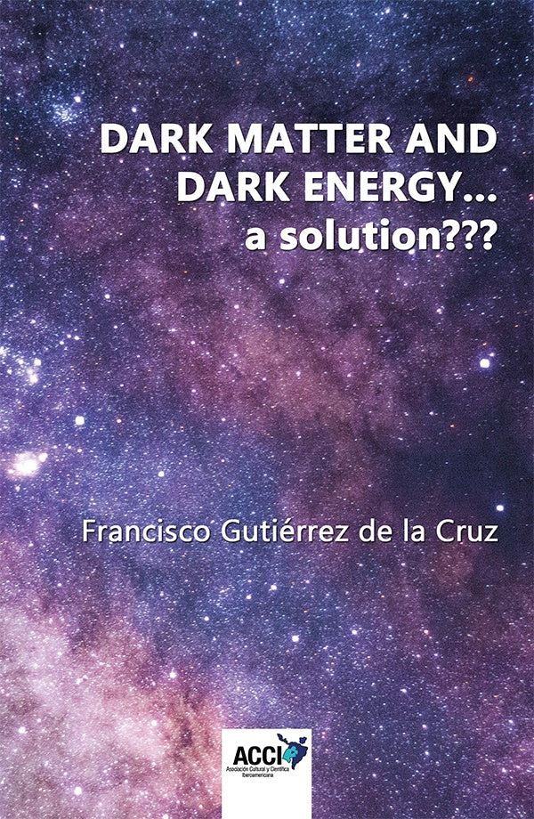 Dark matter and dark energy... a solution | Francisco Gutierrez de la Cruz