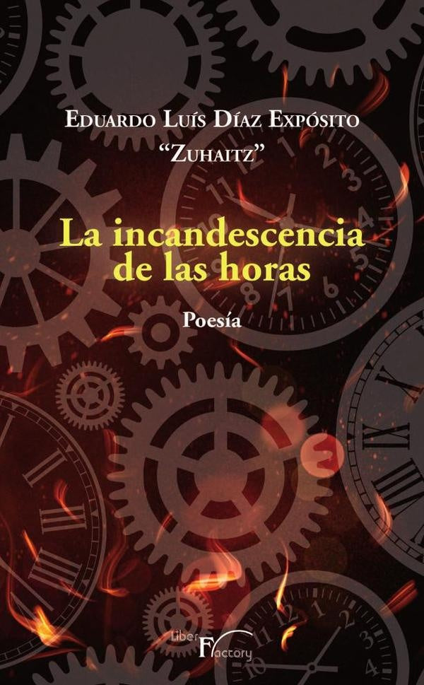 La incandescencia de las horas | Eduardo Luis Diaz Exposito "Zuhaitz"
