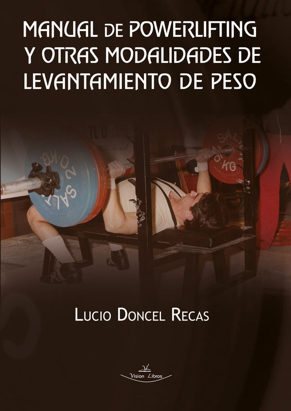Manual de powerlifting y otras modalidades de levantamiento de peso | Lucio Doncel Recas