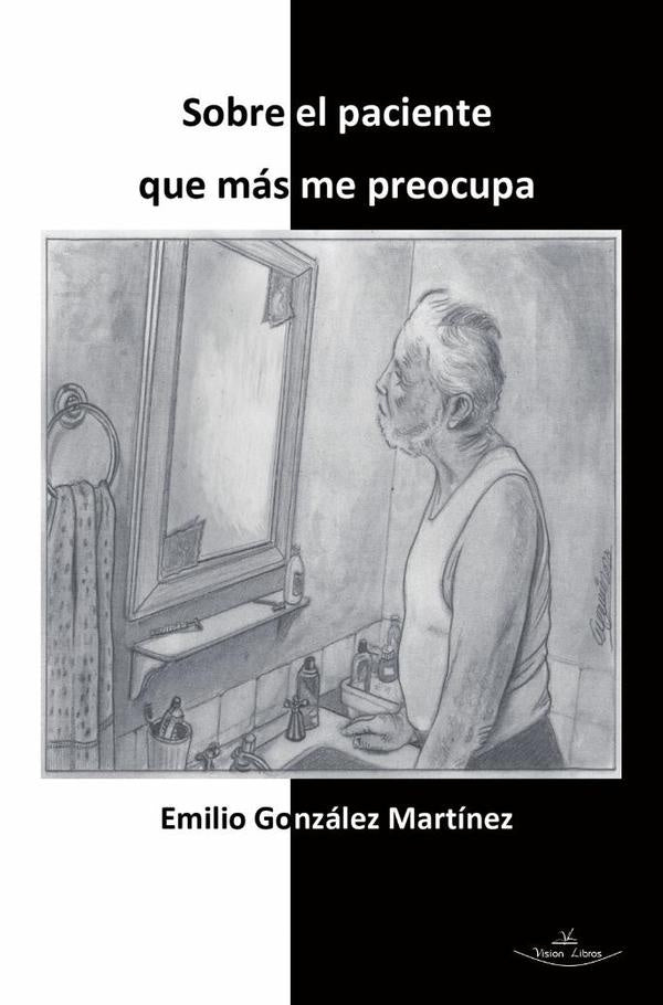 Sobre el paciente que mas me preocupa | Emilio Gonzalez Martinez
