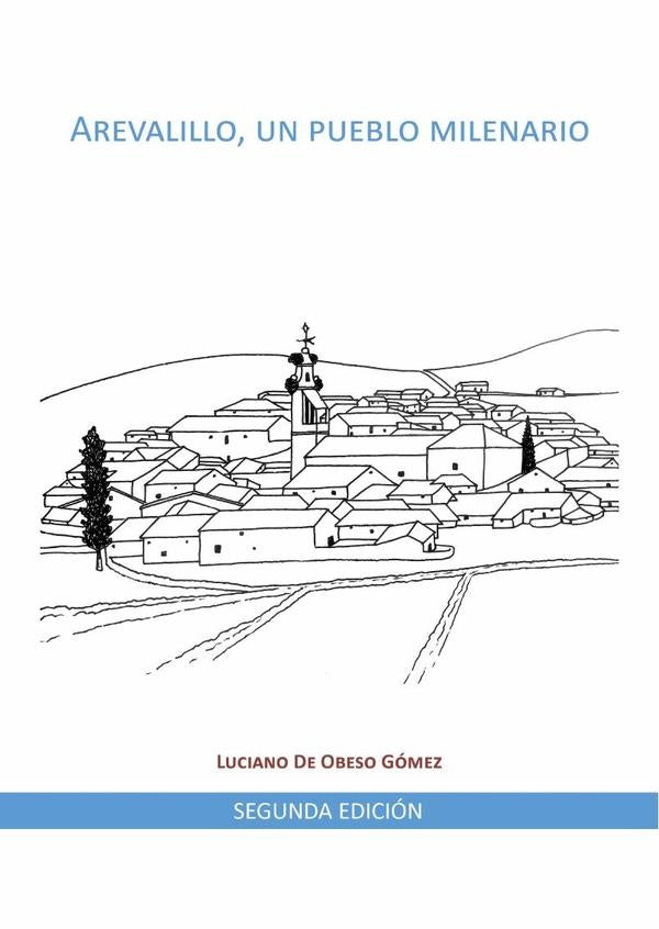 Arevalillo, un pueblo milenario 2? Edicion | Luciano De Obeso Gomez
