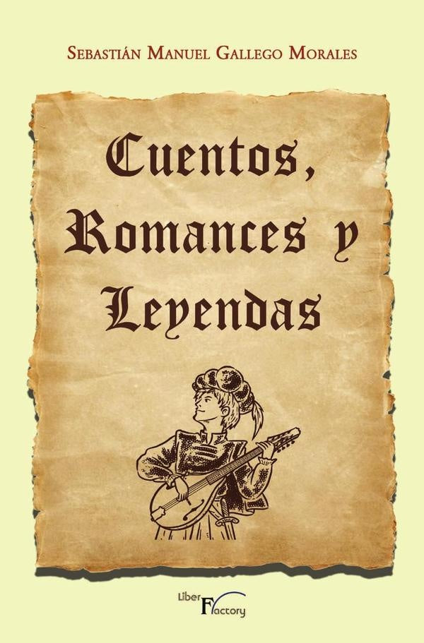 Cuentos, romances y leyendas | Sebastian Manuel Gallego Morales