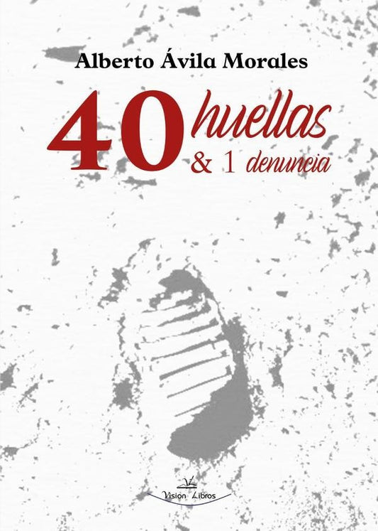 40 huellas & 1 denuncia | Alberto avila Morales
