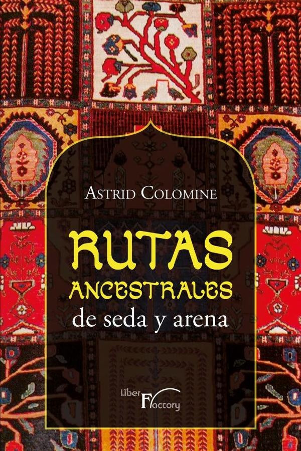 Rutas ancestrales de seda y arena | Astrid Colomine