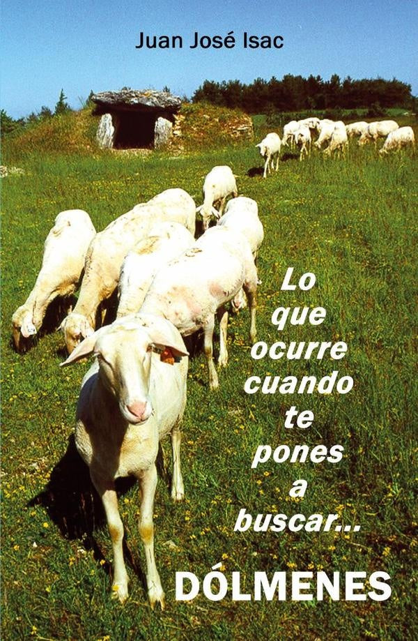 Lo que ocurre cuando te pones a buscar dolmenes | Juan Jose Isac