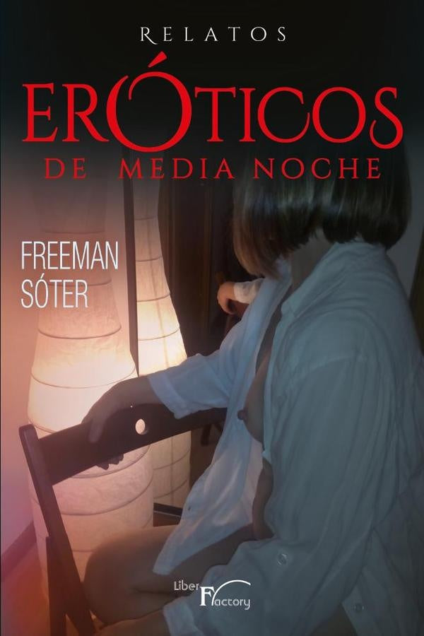 Relatos eroticos de medianoche | Freeman Soter