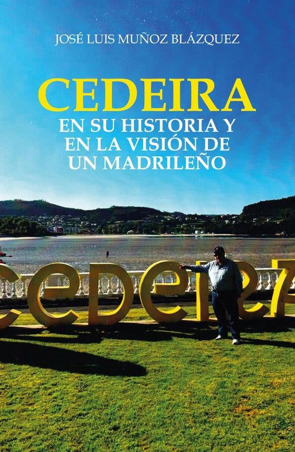 Cedeira en su historia y en la vision de un madrile?o | JoseLuisMu?oz Blazquez