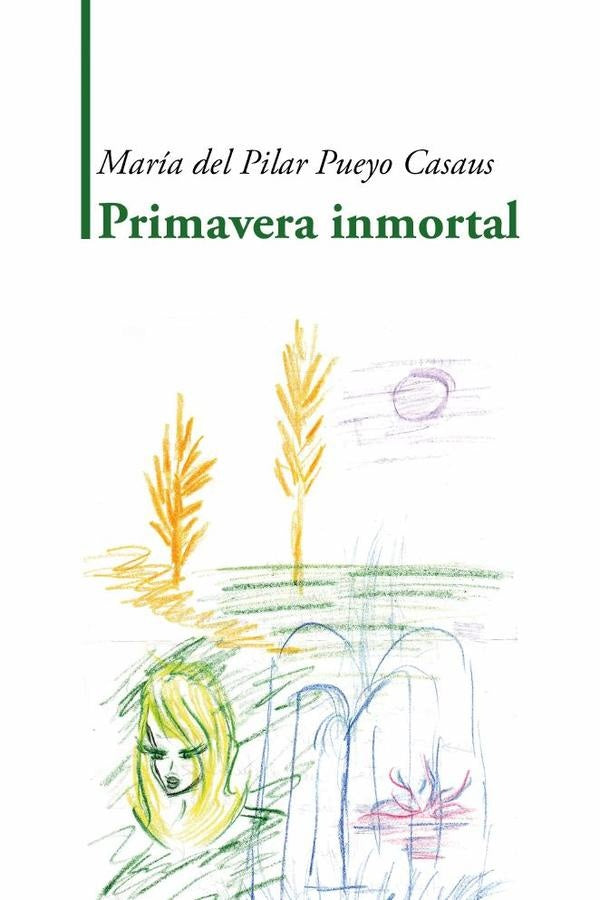 Primavera inmortal | Maria del Pilar Pueyo Casaus