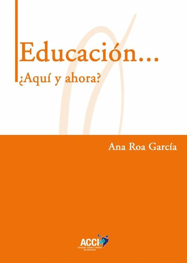 Educacion... ?Aqui y ahora? | Ana Roa Garcia