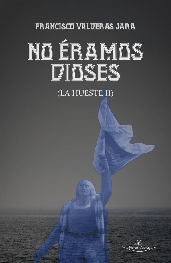 No eramos dioses | Francisco Valderas Jara