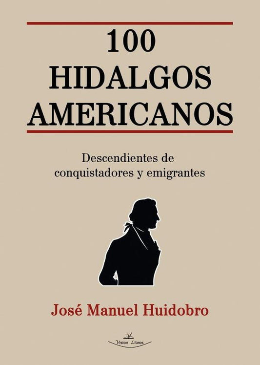 100 Hidalgos Americanos | Jose Manuel Huidobro Moya