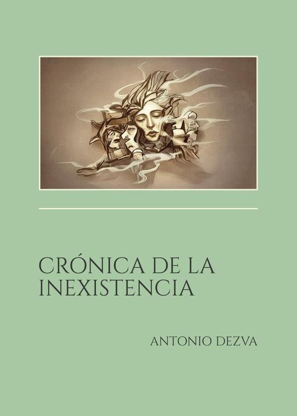 Cronica de la Inexistencia | Antonio Dezva