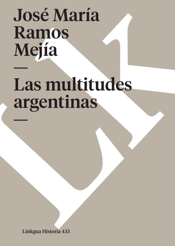 Las multitudes argentinas | Jose Maria Ramos Mejia