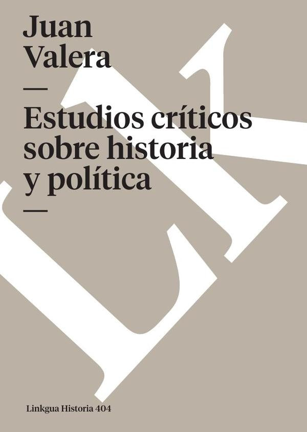 Estudios criticos sobre historia y politica | MODESTO/ VALERA  JUAN LAFUENTE