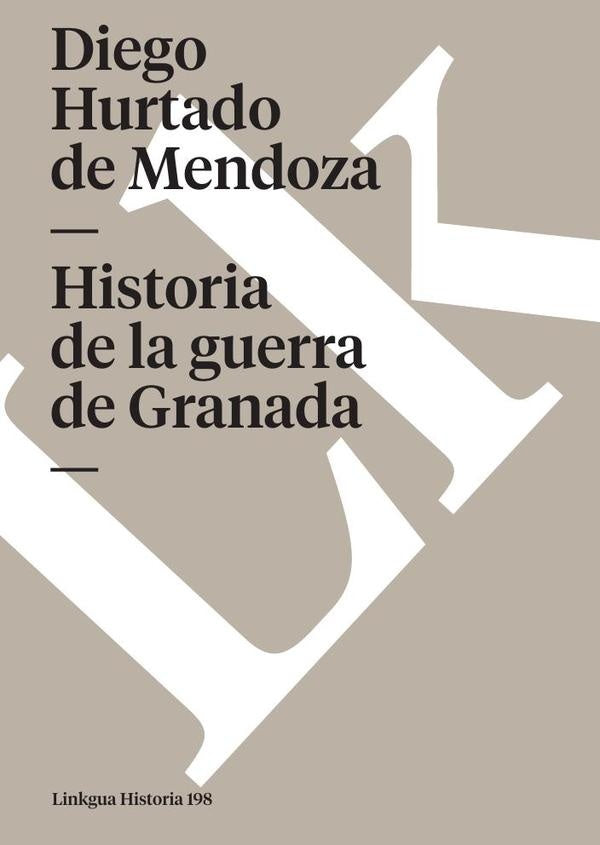 Historia de la guerra de Granada | Diego Hurtado de Mendoza