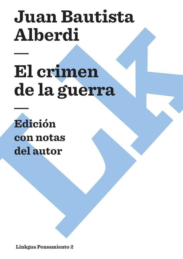 El crimen de la guerra | Juan Bautista Alberdi