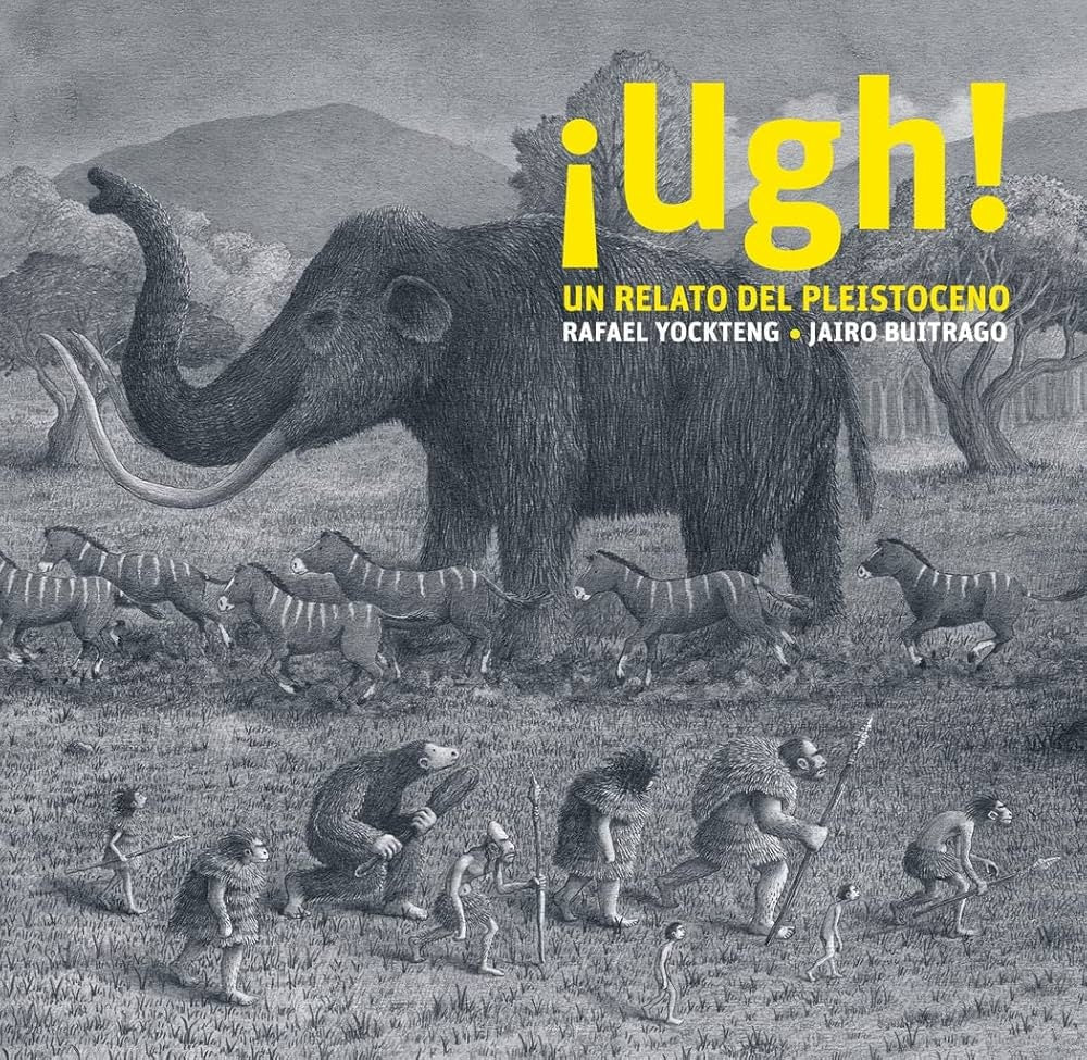 ¡Ugh! Un relato del pleistoceno | Rafael Yockteng - Jairo Buitrago